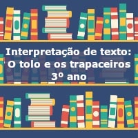 Interpretação de texto: O tolo e os trapaceiros – 3º ano