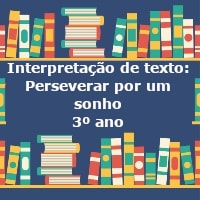 Interpretação de texto: Perseverar por um sonho – 3º ano
