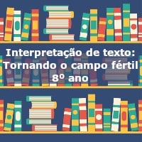 Interpretação de texto: Tornando o campo fértil – 8º ano