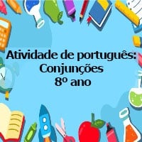Atividade de português: Conjunções – 8º ano