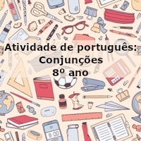 Atividade de português: Conjunções – 8º ano