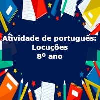 Atividade de português: Locuções – 8º ano