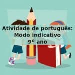 Atividade de português: Modo indicativo – 9º ano