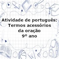 Atividade de português: Termos acessórios da oração – 9º ano