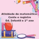 Atividade de matemática: Conte e registre – Ed. Infantil e 1º ano