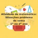 Atividade de matemática: Situações problema de soma – 1º ou 2º ano
