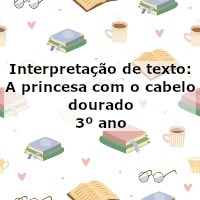 Interpretação de texto: A princesa com o cabelo dourado – 3º ano