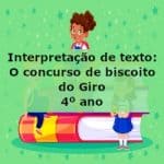 Interpretação de texto: O concurso de biscoito do Giro – 4º ano