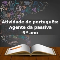 Atividade de português: Agente da passiva – 9º ano