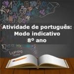 Atividade de português: Modo indicativo – 8º ano