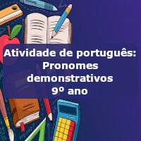 Atividade de português: Pronomes demonstrativos – 9º ano