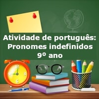 Atividade de português: Pronomes indefinidos – 9º ano