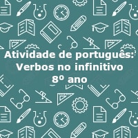 Atividade de português: Verbos no infinitivo – 8º ano