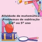 Atividade de matemática: Problemas de subtração com reserva – 4º ou 5º ano