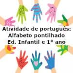 Atividade de português: Alfabeto pontilhado – Ed. Infantil e 1º ano
