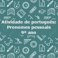 Atividade de português: pronomes pessoais – 9º ano Atividade de português: pronomes pessoais – 9º ano