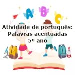 Atividade de português: Palavras acentuadas – 5º ano