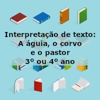 Interpretação de texto: A águia, o corvo e o pastor – 3º ou 4º ano