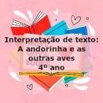 Interpretação de texto: A andorinha e as outras aves – 4º ano