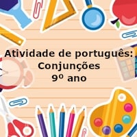 Atividade de português: Conjunções – 9º ano