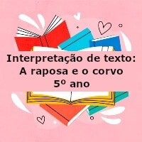 Interpretação de texto: A raposa e o corvo – 5º ano