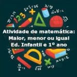 Atividade de matemática: Maior, menor ou igual – Ed. Infantil e 1 ano