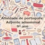 Atividade de português: Adjunto adnominal – 9º ano