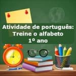 Atividade de português: Treine o alfabeto – 1º ano