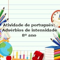 Atividade de português: Advérbios de intensidade – 8º ano