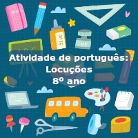 Atividade de português: Locuções – 8º ano