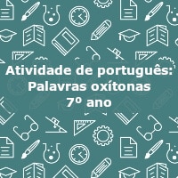 Atividade de português: Palavras oxítonas – 7º ano