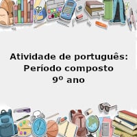 Atividade de português: Período composto – 9º ano