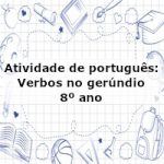 Atividades de português: Verbos no gerúndio – 8º ano