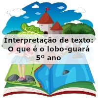 Interpretacao-de-texto-O-que-e-o-lobo-guara-5o-ano