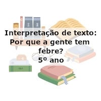 Interpretação de texto: Por que a gente tem febre – 5º ano