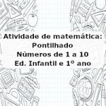 Atividade de matemática: Pontilhado, números de 1 a 10 – Ed. Infantil e 1º ano