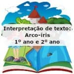 Intepretação de texto: Arco-íris – 1º ano e 2º ano