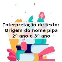 Interpretação de texto: Origem do nome pipa – 2º ano e 3º ano