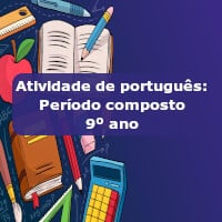 Atividade de português: Período composto – 9º ano