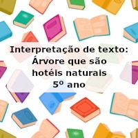Interpretação de texto: Árvores que são hotéis naturais – 5º ano