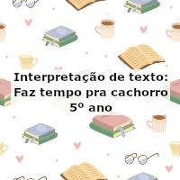 Interpretação de texto: Faz tempo pra cachorro – 5º ano