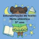 Interpretação de texto: Mata Atlântica – 5º ano