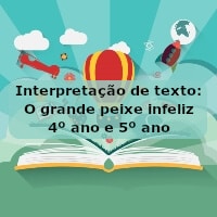 Interpretação de texto: O grande peixe infeliz – 4º ano e 5º ano