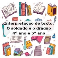 Interpretação de texto: O soldado e o dragão – 4º ano e 5º ano