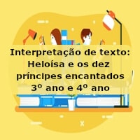 Interpretação de texto: Heloísa e os dez príncipes encantados – 3º ano e 4º ano