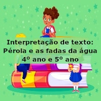 Interpretação de texto: Pérola e as fadas da água – 4º ano e 5º ano