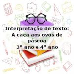 Interpretação de texto: A caça aos ovos de páscoa – 3º ano e 4º ano
