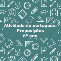 Atividade de português: Preposições – 8º ano