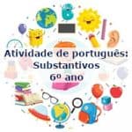 Atividade de português: Substantivos – 6º ano