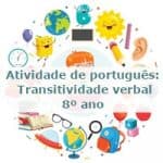 Atividade de português: Transitividade verbal – 8º ano